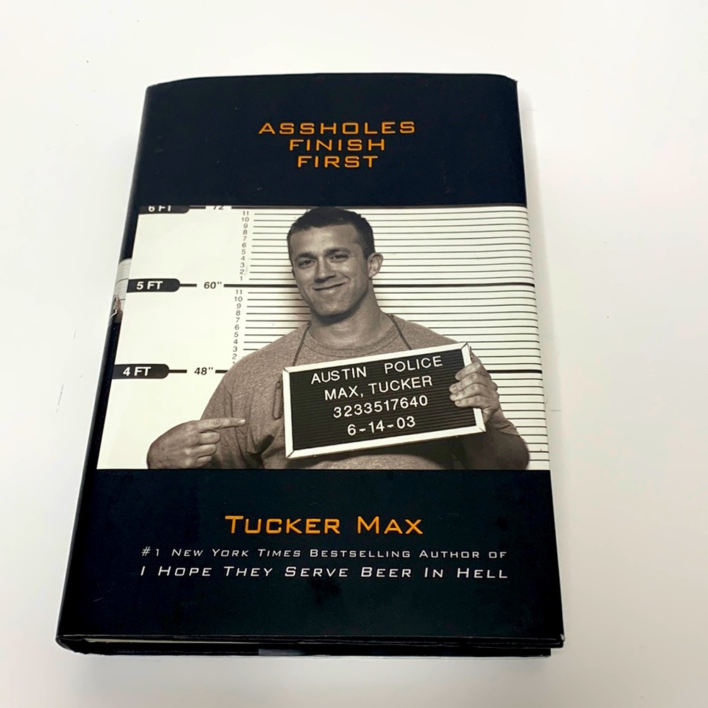 Book | Assholes Finish First | Tucker Max I Hope They Serve Beer in Hell Author